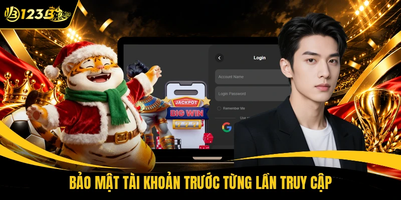 Bảo mật tài khoản trước từng lần truy cập
