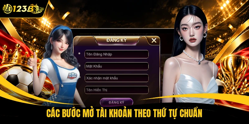 Các bước mở tài khoản theo thứ tự chuẩn