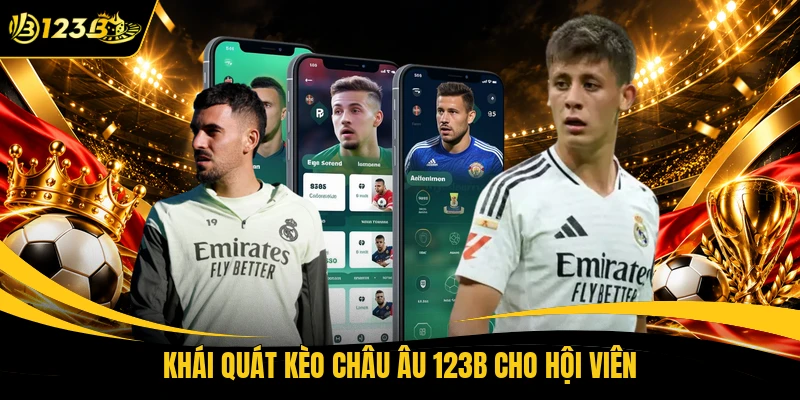 Khái quát kèo châu âu 123B cho hội viên
