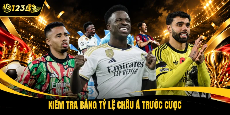 Kiểm tra bảng tỷ lệ châu á trước cược