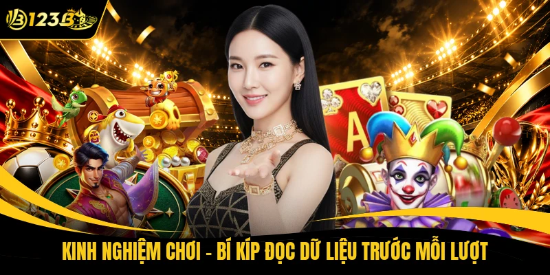 Kinh Nghiệm Chơi - Bí Kíp Đọc Dữ Liệu Trước Mỗi Lượt