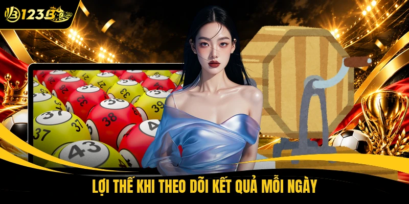 Lợi thế khi theo dõi kết quả mỗi ngày