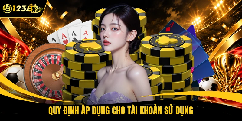 Quy định áp dụng cho tài khoản sử dụng